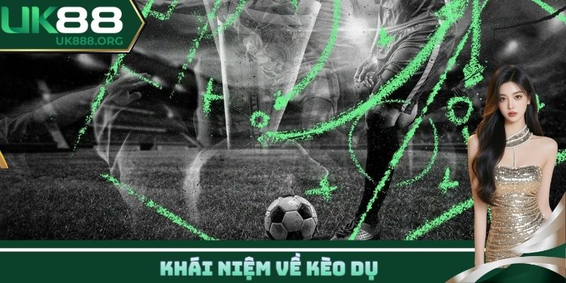 Khái niệm về kèo dụ